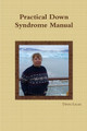Practical Down Syndrome Manual by Dawn Lucan 9780557476312