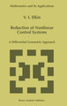 Reduction of Nonlinear Control Systems: A Differential Geometric Approach by V.I. Elkin 9780792356233