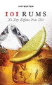 101 Rums to Try Before You Die by Ian Buxton