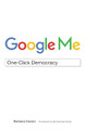 Google Me: One-Click Democracy by Barbara Cassin