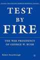 Test by Fire: The War Presidency of George W. Bush by Robert Swansbrough 9780230600997