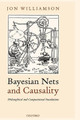 Bayesian Nets and Causality: Philosophical and Computational Foundations by Jon Williamson 9780198530794