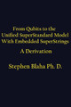 From Qubits to the Unified Superstandard Model with Embedded Superstrings a Derivation by Stephen Blaha 9780998457598