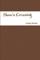 Shaw's Crossing by Casey Daniel 9780557664290