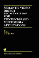 Semantic Video Object Segmentation for Content-Based Multimedia Applications by Ju Guo 9780792375135