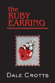 The Ruby Earring by Dale Crotts 9780985027261
