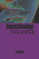 Justifiable Secrets by J Ware 9780998540788