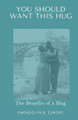 You Should Want This Hug: The Benefits of A Hug by The Mayo Clinic 9780989732833