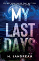 My Last Days by M Jandreau 9780989249430