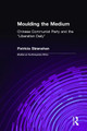 Moulding the Medium: Chinese Communist Party and the Liberation Daily: Chinese Communist Party and the "Liberation Daily" by Patricia Stranahan