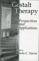 Gestalt Therapy: Perspectives and Applications Edwin C. Nevis 9780881632477