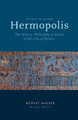 The Path to the New Hermopolis: The History, Philosophy, and Future of the City of Hermes by Mervat Nasser 9780995124509