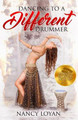 Dancing to a Different Drummer by Nancy Loyan 9780996895699