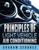 Principles of Light Vehicle Air Conditioning by Graham Stoakes 9780992949242