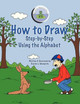 How to Draw Step-By-Step Using the Alphabet by Kaylea J. Mangrum 9780988300941