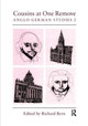 Cousins at One Remove: Anglo-German Studies: 2nd: Cousins at One Remove: Anglo-German Studies by R.F.M. Byrn