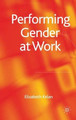 Performing Gender at Work by Elisabeth Kelan 9780230577817