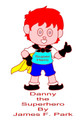 Danny The Superhero by James F Park 9780244806583