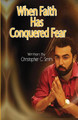 When Faith Has Conquered Fear by Christopher C Smith 9780578659800
