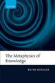 The Metaphysics of Knowledge by Keith Hossack 9780199645954