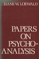 Papers on Psychoanalysis by Hans W. Loewald 9780300046175