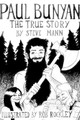 Paul Bunyan: The True Story by Steve Mann 9780995285316