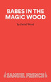 Babes in the Magic Wood: Libretto by David Wood 9780573065064