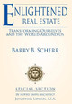 Enlightened Real Estate: Transforming Ourselves and the World Around Us by Barry B Scherr 9780998130903