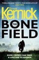 The Bone Field: (The Bone Field: Book 1): a heart-pounding, white-knuckle-action ride of a thriller from bestselling author Simon Kernick Simon Kernick 9781784752323