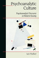 Psychoanalytic Culture: Psychoanalytic Discourse in Western Society by Ian Patrick 9780761956433