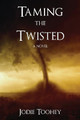 Taming the Twisted by Jodie Toohey 9780692072752