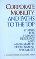 Corporate Mobility and Paths to the Top: Studies for Human Resource and Management Development Specialists by J.Benjamin Forbes 9780899305240