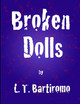 Broken Dolls by L T Bartiromo 9780578130088