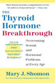 The Thyroid Hormone Breakthrough: Overcoming Sexual and Hormonal Problems at Every Age by Mary J. Shomon 9780060798659