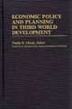 Economic Policy and Planning in Third World Development by Pradip K. Ghosh 9780313241437