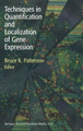 Techniques in Quantification and Localization of Gene Expression by Bruce K. Patterson 9780817640347