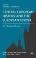 Central European History and the European Union: The Meaning of Europe by S. Kirschbaum 9780230549371