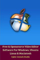 Free Opensource Video Editor Software For Windows, Ubuntu Linux and Macintosh by Cyber Jannah Studio 9780464818632