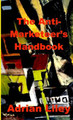 The Anti-Marketeer's Handbook by Adrian Liley 9780244243500