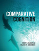 Comparative Cognition by Mary C. Olmstead
