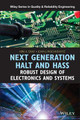Next Generation HALT and HASS: Robust Design of Electronics and Systems Kirk A. Gray 9781118700235