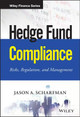 Hedge Fund Compliance: Risks, Regulation, and Management Jason A. Scharfman 9781119240235