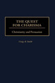 The Quest for Charisma: Christianity and Persuasion by Craig R. Smith 9780275968366