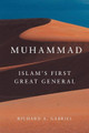 Muhammad: Islam's First Great General by Professor Richard A. Gabriel 9780806138602