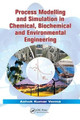 Process Modelling and Simulation in Chemical, Biochemical and Environmental Engineering by Ashok Kumar Verma