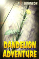 Dandelion Adventure by R J Bronson 9780988078918