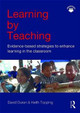 Learning by Teaching: Evidence-based Strategies to Enhance Learning in the Classroom David Duran 9781138122994