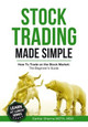 Stock Trading Made Simple: How to Trade on the Stock Market: The Beginner's Guide by Sankar Sharma 9780995472303