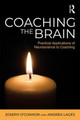 Coaching the Brain: Practical Applications of Neuroscience to Coaching Joseph O'Connor 9781138300521