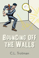 Bouncing Off the Walls by C L Trotman 9781514466810